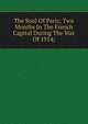 The Soul Of Paris; Two Months In The French Capital During The War Of 1914;, 