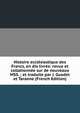 Histoire ecclesiastique des Francs, en dix livres: revue et collationnee sur de nouveaux MSS. ; et traduite par J. Guadet et Taranne (French Edition), 