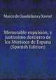 Memorable expulsion, y justissimo destierro de los Moriscos de Espana (Spanish Edition), Marco de Guadaljara y Xavier 