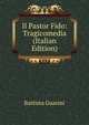 Il Pastor Fido: Tragicomedia (Italian Edition), Battista Guarini 