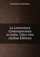 La Letteratura Contemporanea in Italia: Libro Uno (Italian Edition), Francesco Guardione 