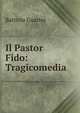 Il Pastor Fido: Tragicomedia, Battista Guarini 