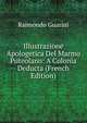 Illustrazione Apologetica Del Marmo Puteolano: A Colonia Deducta (French Edition), Raimondo Guarini 