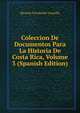 Coleccion De Documentos Para La Historia De Costa Rica, Volume 3 (Spanish Edition), Ricardo Fern?ndez Guardia 