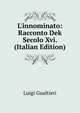 L'innominato: Racconto Dek Secolo Xvi. (Italian Edition), Luigi Gualtieri 