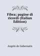 Fibra; pagine di ricordi (Italian Edition), Angelo de Gubernatis 