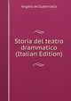 Storia del teatro drammatico (Italian Edition), Angelo de Gubernatis 