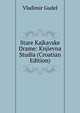 Stare Kajkavske Drame: Knjievna Studia (Croatian Edition), Vladimir Gudel 