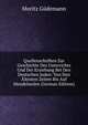 Quellenschriften Zur Geschichte Des Unterrichts Und Der Erziehung Bei Den Deutschen Juden: Von Den ?ltesten Zeiten Bis Auf Mendelssohn (German Edition), Moritz Gudemann 
