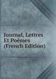 Journal, Lettres Et Poemes (French Edition), 