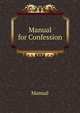 Manual for Confession, Manual 