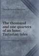 The thousand and one quarters of an hour: Tartarian tales, Thomas-Simon Gueullette 