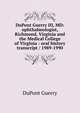 DuPont Guerry III, MD: ophthalmologist, Richmond, Virginia and the Medical College of Virginia : oral history transcript / 1989-1990, DuPont Guerry 