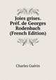 Joies grises. Pref. de Georges Rodenbach (French Edition), Charles Guerin 
