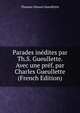 Parades inedites par Th.S. Gueullette. Avec une pref. par Charles Gueullette (French Edition), Thomas-Simon Gueullette 