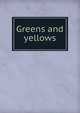 Greens and yellows, 