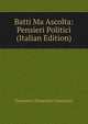 Batti Ma Ascolta: Pensieri Politici (Italian Edition), Francesco Domenico Guerrazzi 