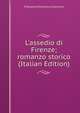 L'assedio di Firenze; romanzo storico (Italian Edition), Francesco Domenico Guerrazzi 