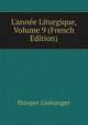 L'ann?e Liturgique, Volume 9 (French Edition), Prosper Gueranger 