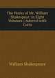 The Works of Mr. William Shakespear: In Eight Volumes ; Adorn'd with Cutts, Уильям Шекспир 