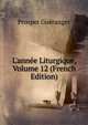 L'ann?e Liturgique, Volume 12 (French Edition), Prosper Gueranger 