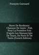 Huon De Bordeaux: Chanson De Geste : Pub. Pour La Premi?re Fois D'apr?s Les Manuscripts De Tours, De Paris Et De Turin (French Edition), Francois Guessard 