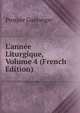 L'ann?e Liturgique, Volume 4 (French Edition), Prosper Gueranger 