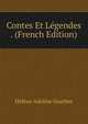 Contes Et Legendes . (French Edition), Helene Adeline Guerber 