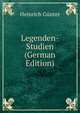 Legenden-Studien (German Edition), Heinrich Gunter 