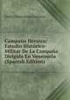 Campana Heroica: Estudio Historico-Militar De La Campana Dirigida En Venezuela (Spanish Edition), Emilio Constantino Guerrero 