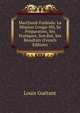 Marchand-Fashoda: La Mission Congo-Nil, Sa Preparation, Ses Pratiques, Son But, Ses Resultats (French Edition), Louis Guetant 