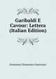 Garibaldi E Cavour: Lettera (Italian Edition), Francesco Domenico Guerrazzi 