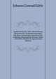 Zaubermechanik; Oder, Beschreibung Mechanischer Zauberbelustigungen Mit Darzu Gehoringen Maschinen Fur Liebhaber Belustigender Kunste: Nebst . Derselben Dienlichen App (German Edition), Johann Conrad Gutle 