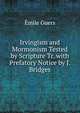 Irvingism and Mormonism Tested by Scripture Tr. with Prefatory Notice by J. Bridges, Emile Guers 