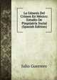 La Genesis Del Crimen En Mexico: Estudio De Pisquiatria Social (Spanish Edition), Julio Guerrero 