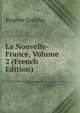 La Nouvelle-France, Volume 2 (French Edition), Eugene Guenin 