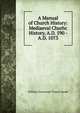 A Manual of Church History: Mediaeval Churhc History, A.D. 590 - A.D. 1073, Shedd, William Greenough Thayer 