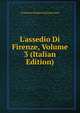 L'assedio Di Firenze, Volume 3 (Italian Edition), Francesco Domenico] [Guerrazzi 