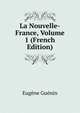 La Nouvelle-France, Volume 1 (French Edition), Eugene Guenin 