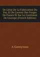 De L'?tat De La Fabrication Du Fer, Et De L'avenir Des Forges De France Et Sur Le Continent De L'europe (French Edition), A Guenyveau 