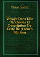 Voyage Dans L'?le De Rhodes Et Description De Cette ?le (French Edition), Victor Guerin 