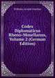 Codex Diplomaticus Rheno-Mosellanus, Volume 2 (German Edition), Wilhelm Arnold Gunther 
