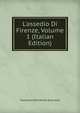 L'assedio Di Firenze, Volume 1 (Italian Edition), Francesco Domenico Guerrazzi 