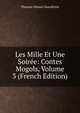 Les Mille Et Une Soiree: Contes Mogols, Volume 3 (French Edition), Thomas-Simon Gueullette 