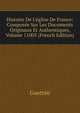 Histoire De L'?glise De France: Compos?e Sur Les Documents Originaux Et Authentiques, Volume 11005 (French Edition), Guettee 