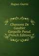 Chansons De Gaultier Garguille Pseud. (French Edition), Hugues Guerin 