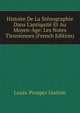 Histoire De La St?nographie Dans L'antiquit? Et Au Moyen-?ge: Les Notes Tironiennes (French Edition), Louis-Prosper Guenin 