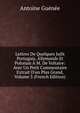 Lettres De Quelques Juifs Portugais, Allemands Et Polonais ? M. De Voltaire: Avec Un Petit Commentaire Extrait D'un Plus Grand, Volume 3 (French Edition), Antoine Guenee 