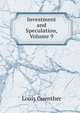 Investment and Speculation, Volume 9, Louis Guenther 