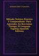 Metodo Teorico-Practico Y Compendiado: Para Aprender, En Brevisimo Tiempo, El Lenguaje Tagalog (Spanish Edition), Antonio Julia Y Guerrero 